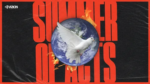 Summer of Acts, Vizion